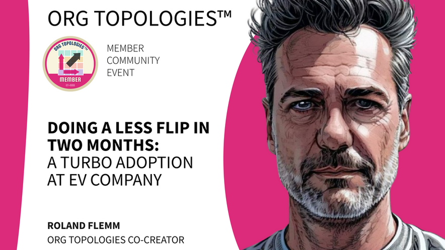 Doing a LeSS Flip in two months with Org Topologies